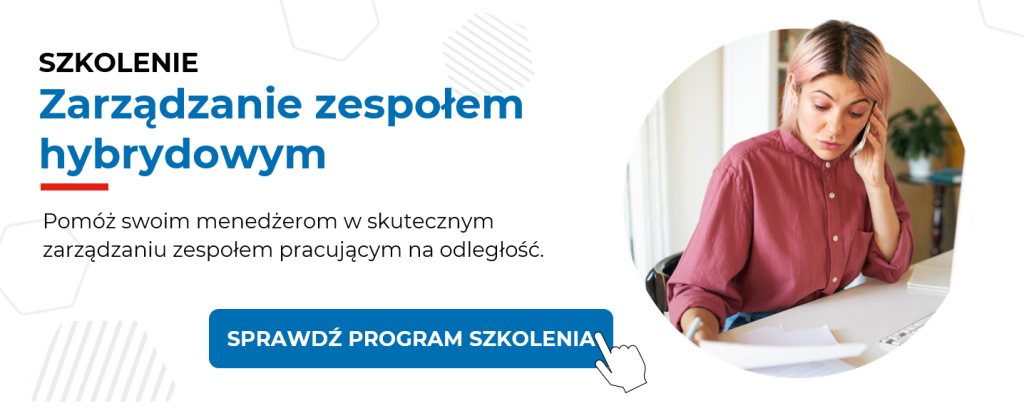 Sprawdź szkolenie "Zarządzanie zespołem hybrydowym" - kliknij w baner reklamowy